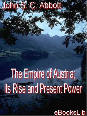 cover image of The Empire of Austria; Its Rise and Present Power
